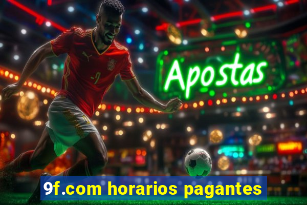 9f.com horarios pagantes